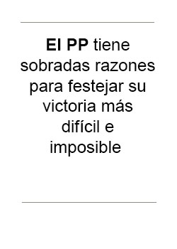 EL PP tiene sobrada razones para festejar su victoria más difícil e imposible