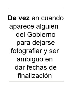 De vez en cuando aparece alguien del Gobierno para dejarse fotografiar