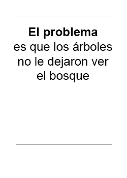 El problema es que los árboles no le dejaron ver el bosque